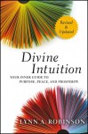 Divine Intuition: Your Inner Guide to Purpose, Peace, and Prosperity, Revised and Updated - Lynn A. Robinson