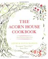 The Acorn House Cookbook: Good Food from Field to Fork - Arthur Potts Dawson, Jamie Oliver