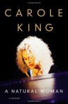 A Natural Woman: A Memoir - Carole King