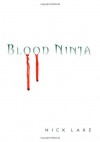 Blood Ninja - Nick Lake, Jonathan Broadbent