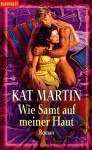 Wie Samt auf meiner Haut - Kat Martin