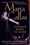 Maria Callas: The Woman behind the Legend - Arianna Huffington