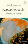 Praskie łowy - Aleksander Kaczorowski