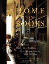 At Home with Books: How Booklovers Live with and Care for Their Libraries - Estelle Ellis, Caroline Seebohm, Christopher Simon Sykes