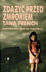 Zdążyć przed zmrokiem - Tana French, Joanna Warchoł