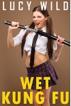 Wet Kung Fu: A Lesbian Watersports Story - Lucy Wild