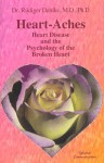 Heart-Aches: Heart Disease and the Psychology of the Broken Heart - Rudiger Daklke, Christine M. Grimm