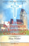 A Ética Protestante e o Espírito do Capitalismo - Max Weber