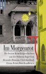 Im Morgenrot. Die Besten Kriminalgeschichten Aus Der Schweiz - Roger Graf