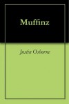 Muffinz - Justin Osborne