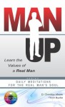 Man Up! (Daily Meditations For The Soul) - D. Christian Moore, Thom Byxbe, A.D. Wells, Julio Marchi