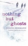 Nothing But Ghosts - Judith Hermann