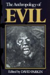 Anthropology of Evil - David Parkin