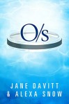 O/s - Jane Davitt, Alexa Snow