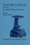 Oliver Lodge and the Liverpool Physical Society - Peter Rowlands