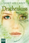 Drachenkuss - Janet Lee Carey, Martina M. Oepping