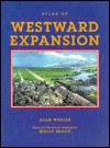 Atlas of Westward Expansion - Alan Wexler, Carl Waldman, Molly Braun