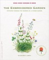 The Embroidered Garden: Stitching through the Seasons of a Flower Garden (Make Good: Crafts + Life) - Kazuko Aoki