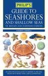 Philip's Guide To Seashores And Shallow Seas Of Britain And Northern Europe - Andrew C. Campbell, James Nicholl