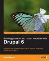 Building Powerful and Robust Websites with Drupal 6 - David Mercer