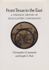 From Texas to the East: A Strategic History of Texas Eastern Corporation - Christopher James Castaneda, Joseph A. Pratt