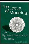 The Locus of Meaning: Six Hyperdimensional Fictions - Herbert F. Smith