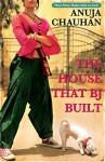 THE HOUSE THAT BJ BUILT - ANUJA CHAUHAN