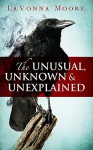 The Unusual, Unknown & Unexplained - LaVonna Moore