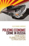 Policing Economic Crime in Russia - Gilles Favarel-Garrigues, Roger Leverdier