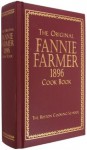 The Original Fannie Farmer 1896 Cook Book: The Boston Cooking-School - Fannie Merritt Farmer