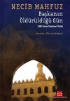 Başkanın Öldürüldüğü Gün - Naguib Mahfouz, Necib Mahfuz, İlknur Özdemir