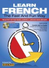 Learn French the Fast and Fun Way with MP3 CD: The Activity Kit That Makes Learning a Language Quick and Easy! - Heywood Wald, Elisabeth Bourquin Leete, Theodore Kendris