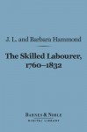 The Skilled Labourer, 1760-1832 (Barnes & Noble Digital Library) - J.L. Hammond, Barbara Hammond