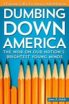 Dumbing Down America: The War on Our Nation's Brightest Young Minds (and What We Can Do to Fight Back) - James Delisle