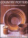 Country Pottery: The Traditional Earthenware of Britain - Andrew McGarva, Michael Casson