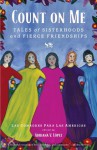 Count on Me: Tales of Sisterhoods and Fierce Friendships - Las comadres para las Americas, Adriana V. Lopez