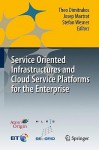 Service Oriented Infrastructures and Cloud Service Platforms for the Enterprise: A Selection of Common Capabilities Validated in Real-Life Business Trials by the BEinGRID Consortium - Theo Dimitrakos, Josep Martrat, Stefan Wesner