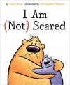 I Am Not Scared - Anna Kang, Christopher Weyant