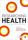 Researching Health: Qualitative, Quantitative and Mixed Methods. Edited by Mike Saks and Judith Allsop - Mike Saks