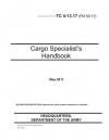 Training Circular Tc 4-13.17 (FM 55-17) Cargo Specialist's Handbook May 2011 - United States Government Us Army