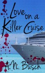 Love on a Killer Cruise - A.N. Busch