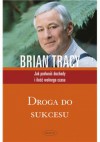 Droga do sukcesu. Jak podwoić dochody i ilość wolnego czasu - Brian Tracy