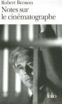 Notes Sur Le Cinematographe - Robert Bresson