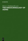 The Endocrinology of Aging - Werner A. Scherbaum, Winfried G. Rossmanith