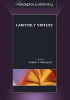 Lawyerly Virtues - Robert F. Blomquist