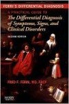 Ferri's Differential Diagnosis: A Practical Guide to the Differential Diagnosis of Symptoms, Signs, and Clinical Disorders - Fred F. Ferri