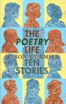 The Poetry Life: Ten Stories - Baron Wormser