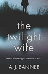 The Twilight Wife - A. J. Banner