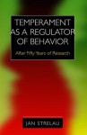 Temperament As A Regulator Of Behavior: After Fifty Years Of Research - Jan Strelau