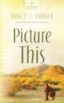 Picture This - Nancy J. Farrier